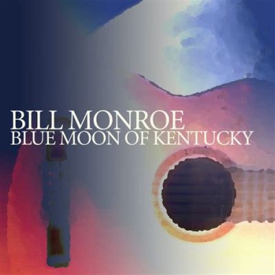  Blue Moon of Kentucky รำพึงถึงความรักและสายฝนยามค่ำคืน